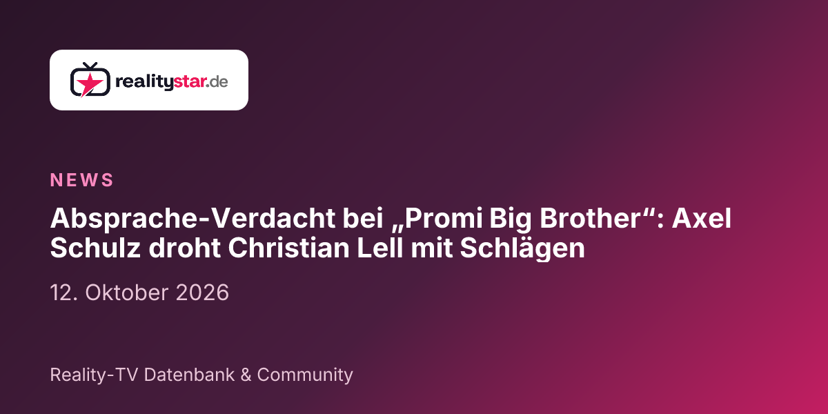 Absprache-Verdacht bei „Promi Big Brother“: Axel Schulz droht Christian ...